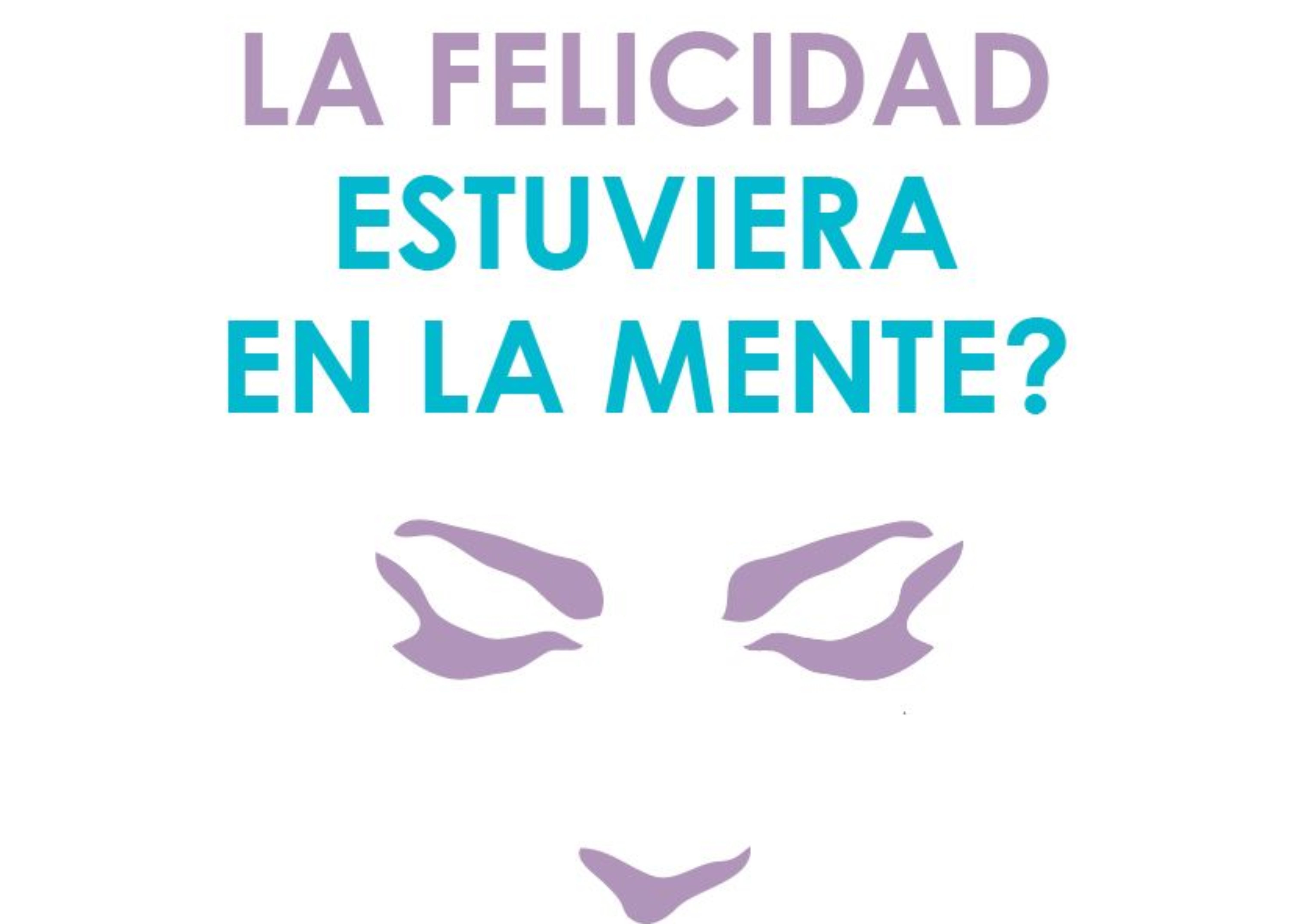 ¿Y si el secreto de la felicidad estuviera en la mente?